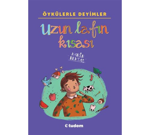 Öykülerle Deyimler - Uzun Lafın Kısası Öykülerle Deyimler - Uzun Lafın Kısası