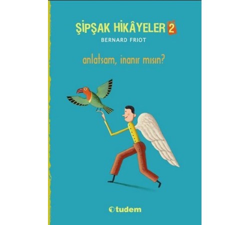 Şipşak Hikâyeler 2 - Anlatsam İnanır mısın?