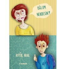 Oğlum Nerdesin ?