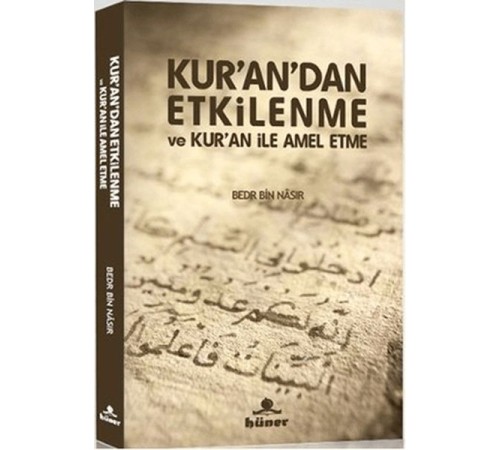 Kur’an’dan Etkilenme ve Kur’an ile Amel Etme