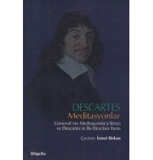 Descartes Meditasyonlar Gassendi'nin Meditasyonlar'a İtirazı ve Descartes'in Bu İtirazlara Yanıtı