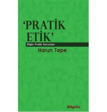 Pratik Etik  Etiğin Bilgesel Sorunları