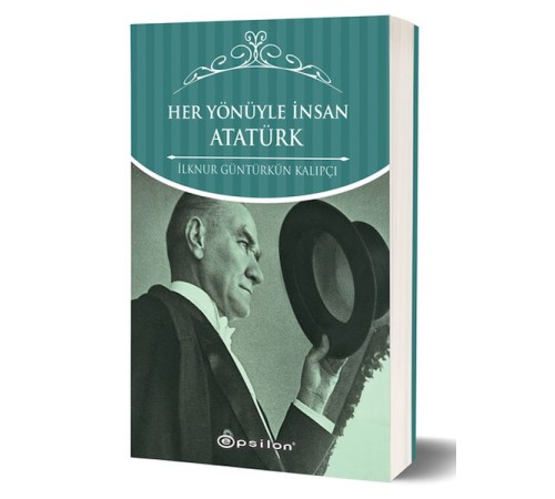 Her Yönüyle İnsan Atatürk (Karton Kapak)