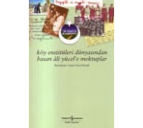 Köy Enstitüleri Dünyasından Hasan Ali Yücel'e Mektuplar