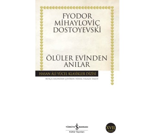 Ölüler Evinden Anılar - Hasan Ali Yücel Klasikleri Ölüler Evinden Anılar - Hasan Ali Yücel Klasikleri