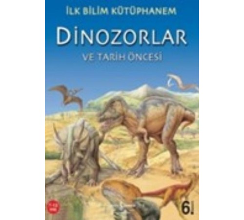 İlk Bilim Kütüphanem Dinozorlar ve Tarih Öncesi