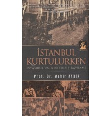 İstanbul Kurtulurken  İstanbul'un Kurtuluş Bayramı