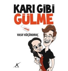 Karı Gibi Gülme
