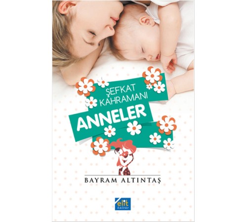 Şefkat Kahramanı Anneler Şefkat Kahramanı Anneler