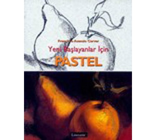 Pastel: Yeni Başlayanlar İçin Pastel: Yeni Başlayanlar İçin