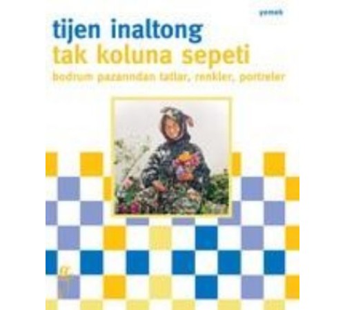 Tak Koluna Sepeti Bodrum Pazarından Tatlar, Renkler, Portreler