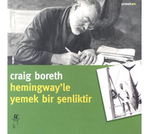 Hemingway'le Yemek Bir Şenliktir