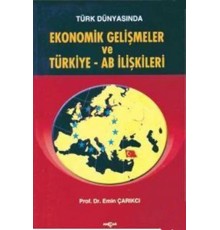 Türk Dünyasında Ekonomik Gelişmeler ve Türkiye - AB İlişkileri