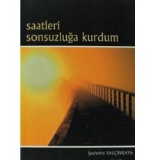 Saatleri Sonsuzluğa Kurdum