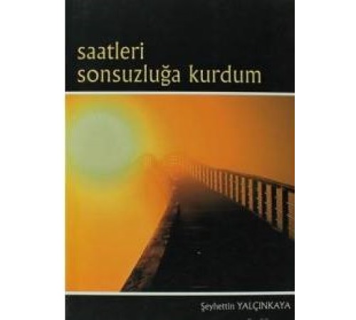 Saatleri Sonsuzluğa Kurdum