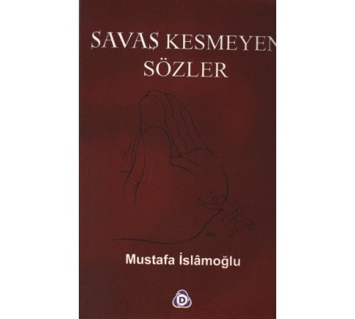 Savaş Kesmeyen Sözler