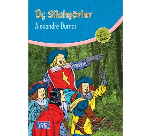 Üç Silahşörler (100 Temel Eser - İlköğretim) Üç Silahşörler (100 Temel Eser - İlköğretim)