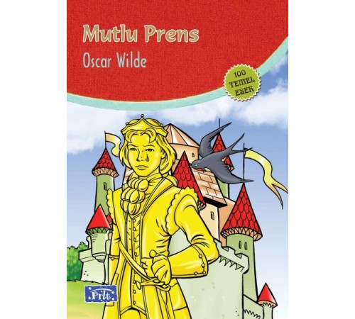 Mutlu Prens (100 Temel Eser - İlköğretim) Mutlu Prens (100 Temel Eser - İlköğretim)