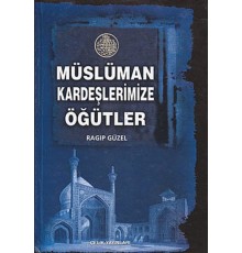 Müslüman Kardeşlerimize Öğütler