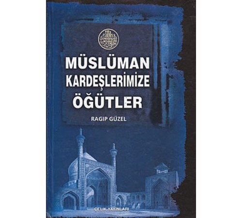 Müslüman Kardeşlerimize Öğütler
