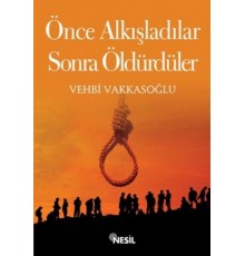 Önce Alkışladılar Sonra Öldürdüler